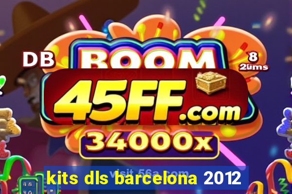 kits dls barcelona 2012